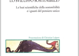 Che cos'è lo sviluppo sostenibile? Le basi scientifiche della sostenibilità e i guasti del pensiero unico di Nadia Marchettini e Enzo Tiezzi