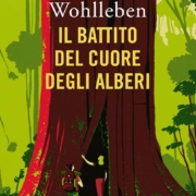 Il battito del cuore degli alberi. Il legame nascosto fra uomini e natura di Peter Wohlleben